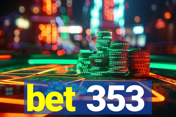 bet 353